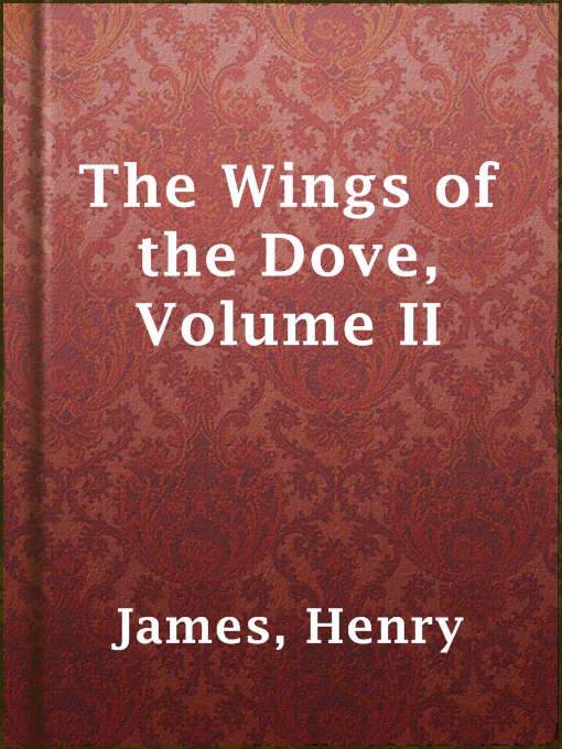 Title details for The Wings of the Dove, Volume II by Henry James - Available
